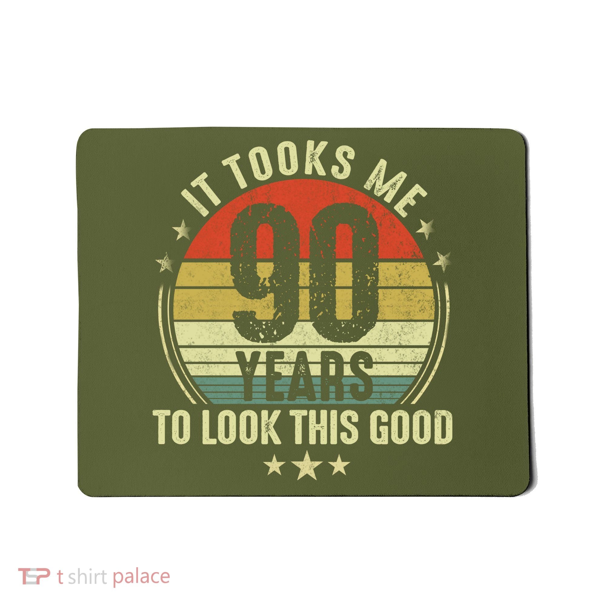 It Took Me 90 Years To Look This Good Funny 90Year Old Gift Mousepad