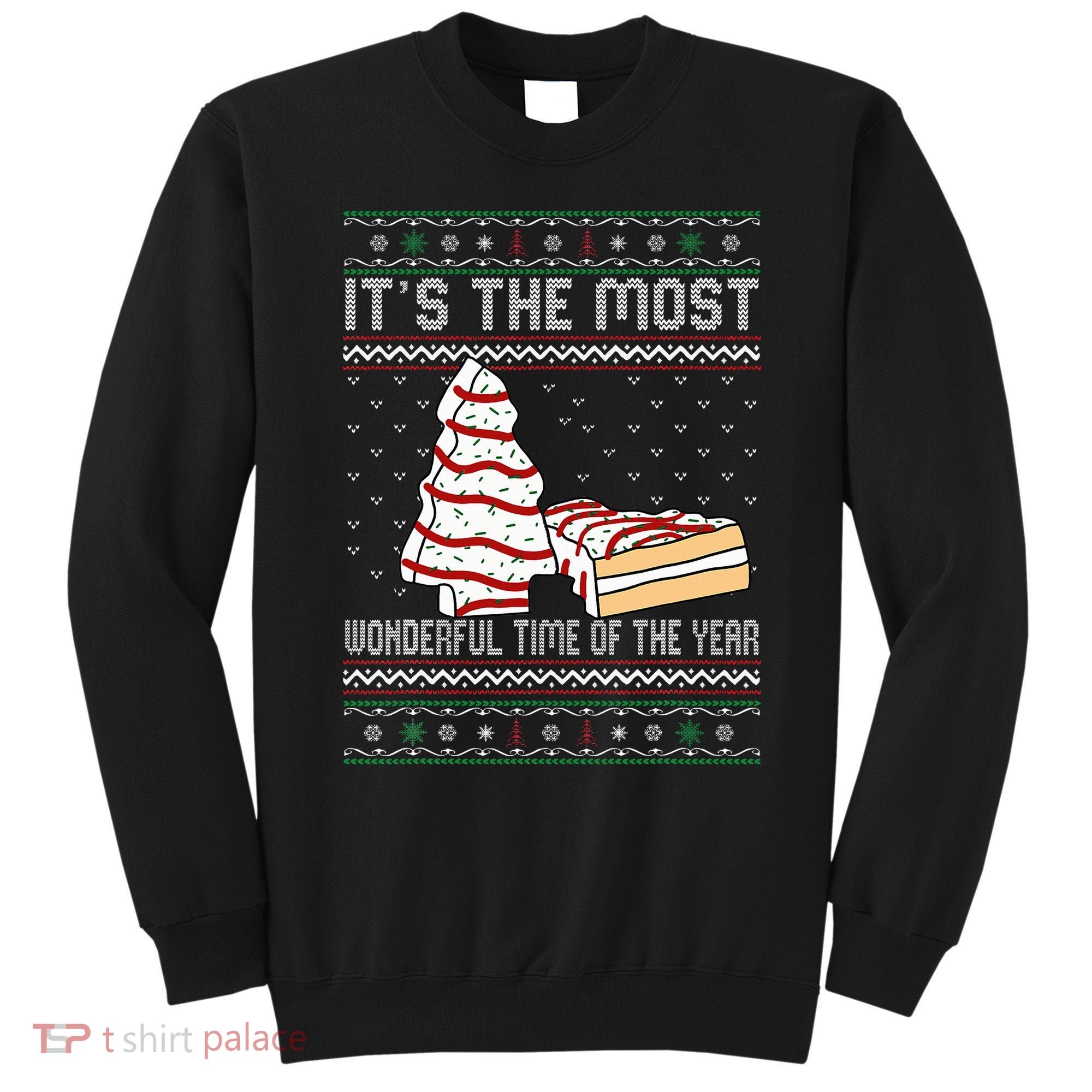 Its The Most Wonderful Time Of The Year Christmas tree cake  Sweatshirt