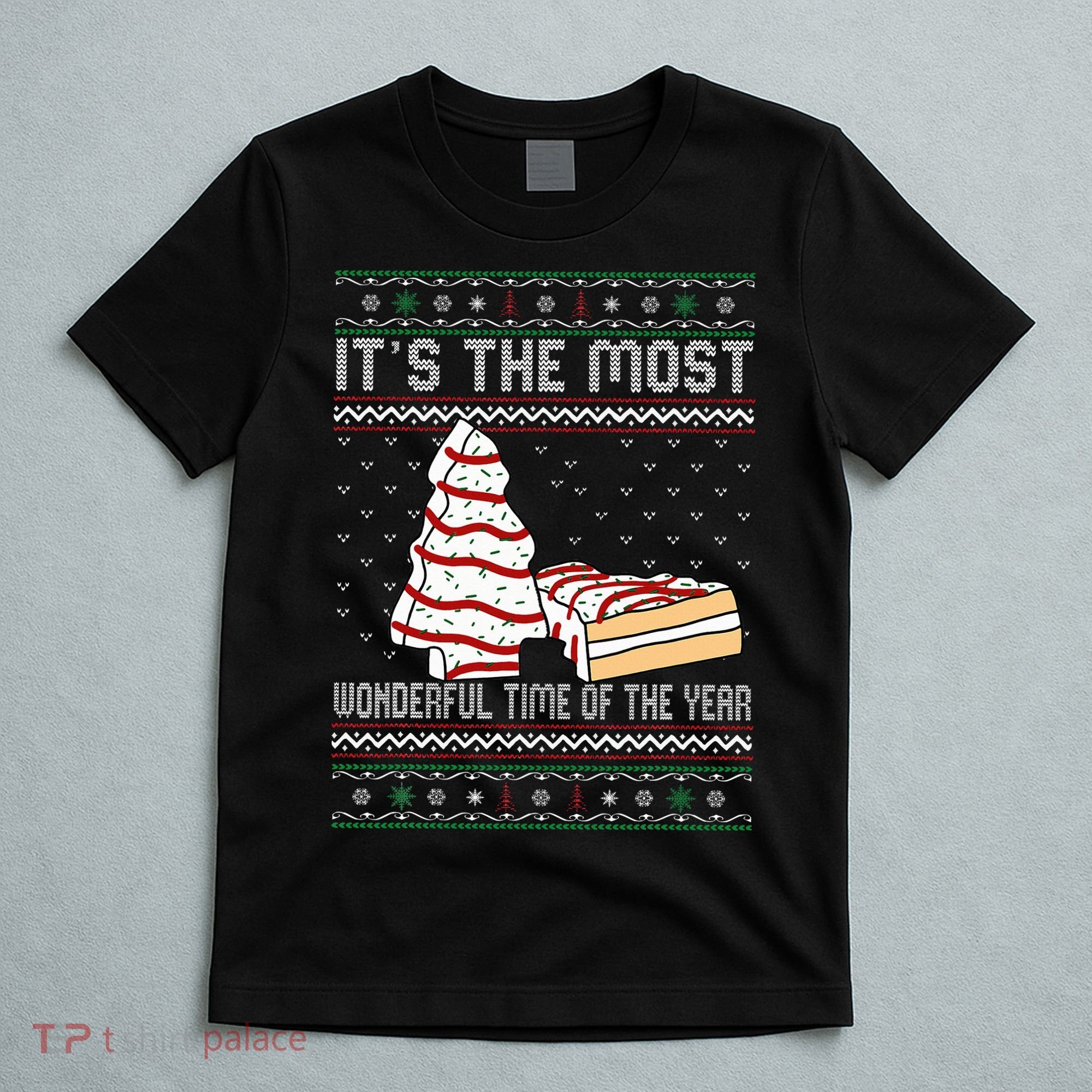Its The Most Wonderful Time Of The Year Christmas tree cake  T-Shirt