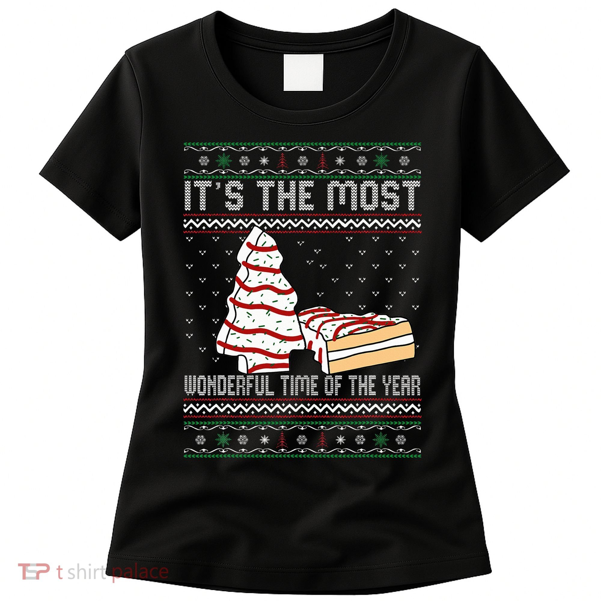 Its The Most Wonderful Time Of The Year Christmas tree cake  Women's T-Shirt