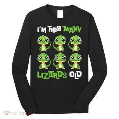 IM This Many Lizards Old Cute Lizard 6th Birthday 6 Years Long Sleeve Shirt