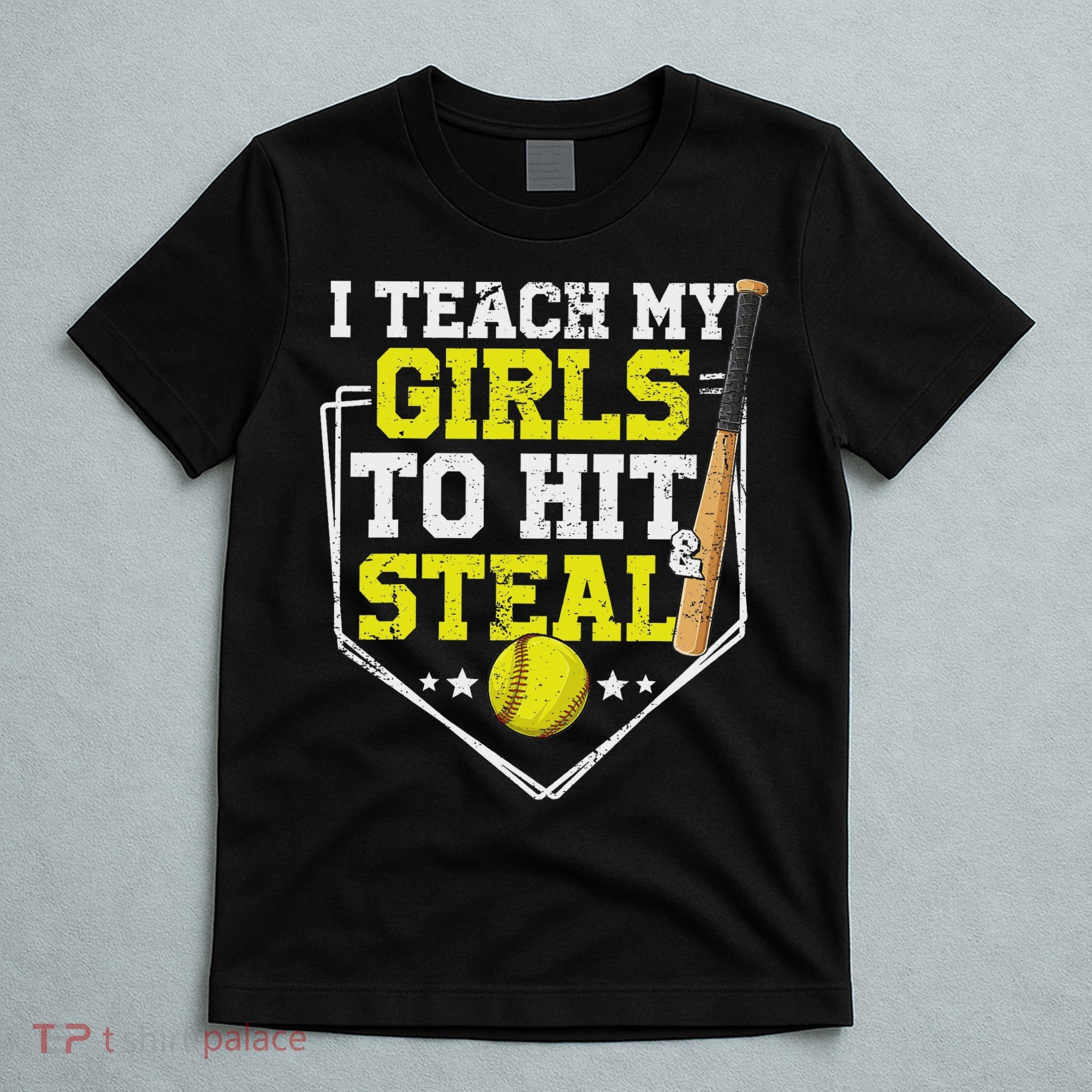 I Teach My Girl To Hit And Steal Softball Mom Dad Parent T-Shirt