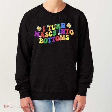 I Turn Masks Into Bottoms Women's Sweatshirt