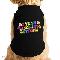 I Turn Masks Into Bottoms Doggie Tank thumb 0