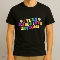 I Turn Masks Into Bottoms T-Shirt thumb 3