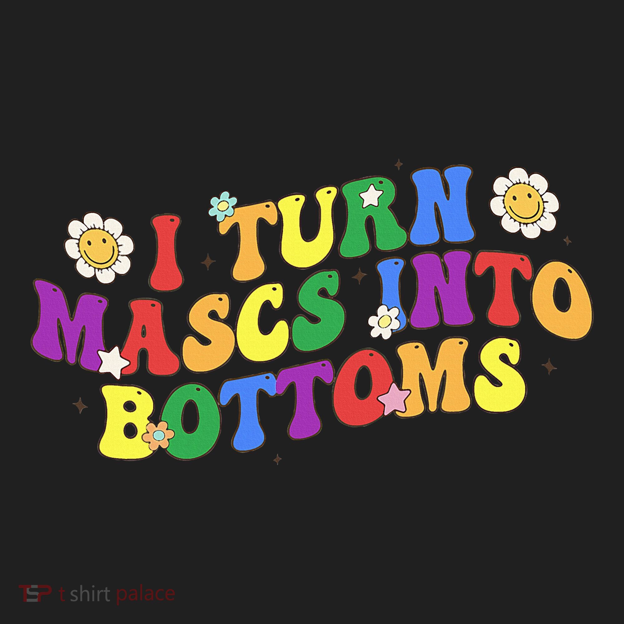 I Turn Masks Into Bottoms Hat
