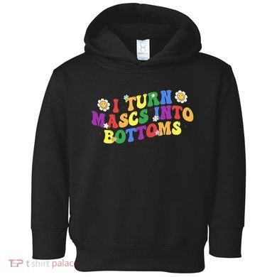 I Turn Masks Into Bottoms Toddler Hoodie