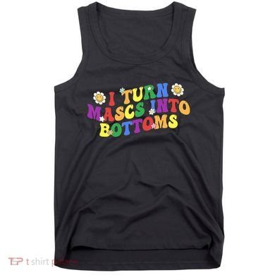 I Turn Masks Into Bottoms Tank Top