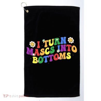 I Turn Masks Into Bottoms Golf Towel