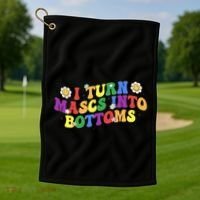 I Turn Masks Into Bottoms Golf Towel thumb 1