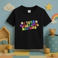 I Turn Masks Into Bottoms Toddler T-Shirt thumb 3