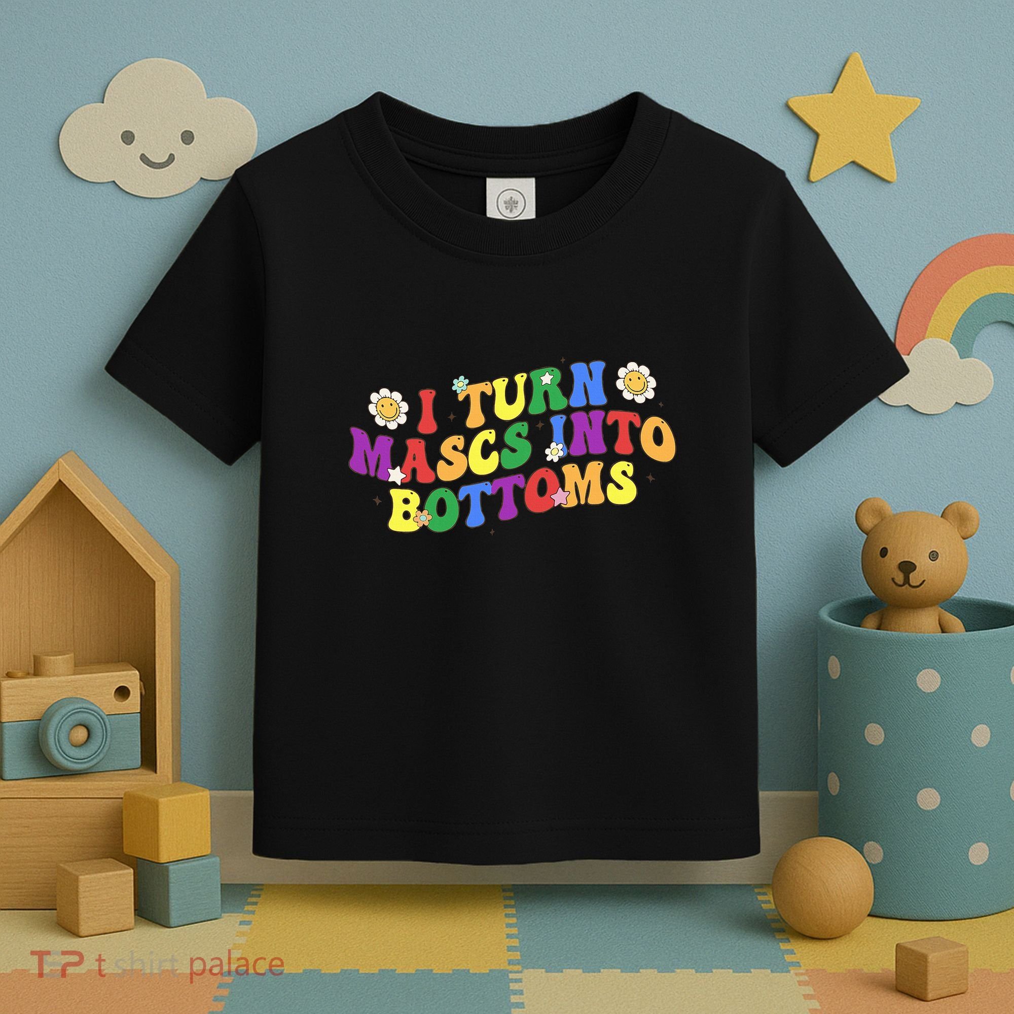 I Turn Masks Into Bottoms Toddler T-Shirt