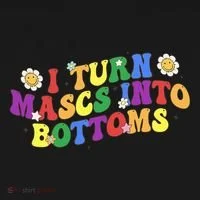 I Turn Masks Into Bottoms Women's T-Shirt thumb 6
