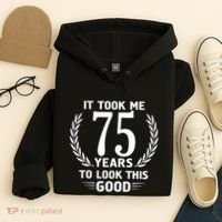 It Took Me 75 Years To Look This Good 75th Birthday Hoodie thumb 4