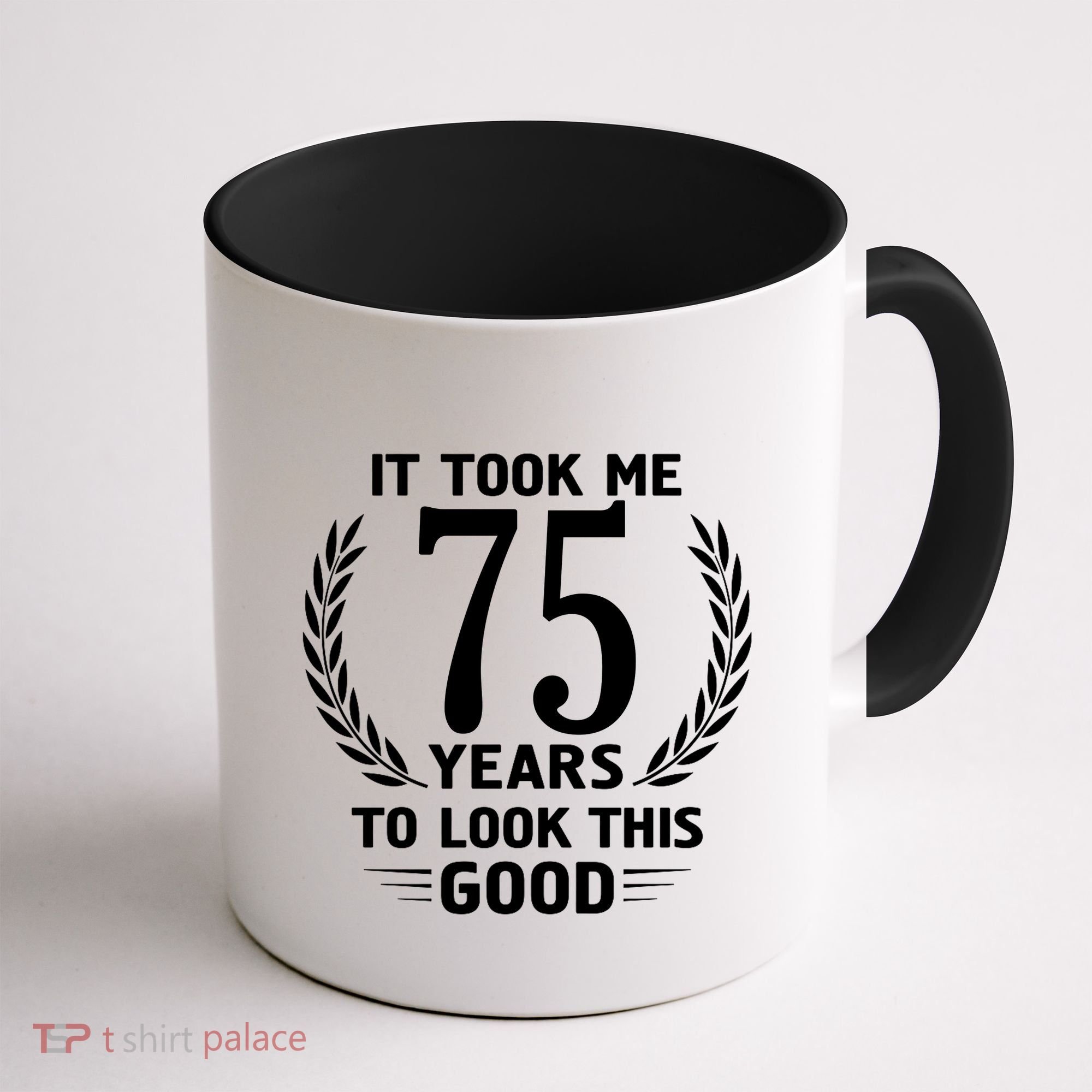 It Took Me 75 Years To Look This Good 75th Birthday Coffee Mug