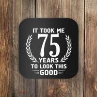 It Took Me 75 Years To Look This Good 75th Birthday Coaster thumb 0