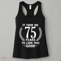 It Took Me 75 Years To Look This Good 75th Birthday Women's Tank Top thumb 3