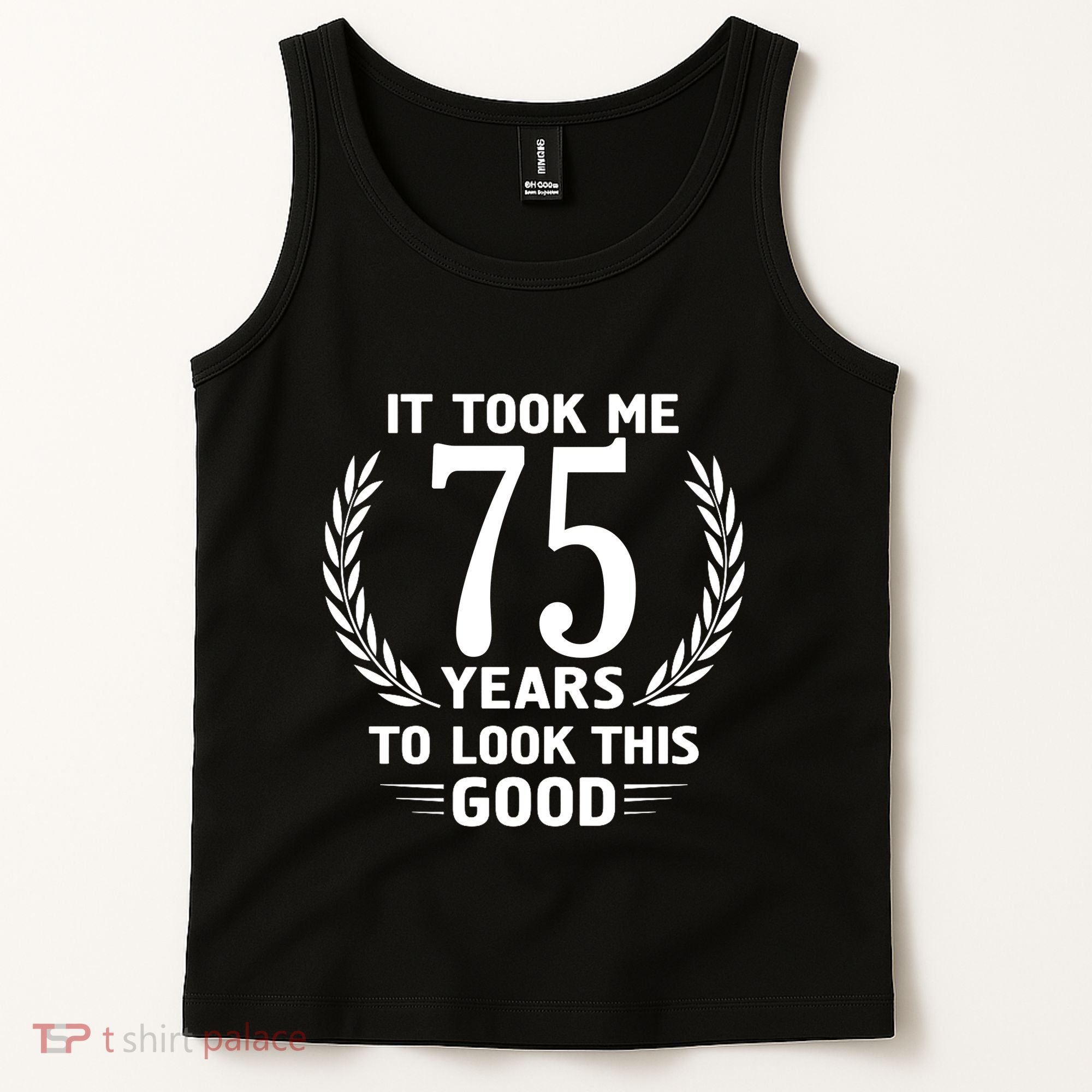 It Took Me 75 Years To Look This Good 75th Birthday Tank Top