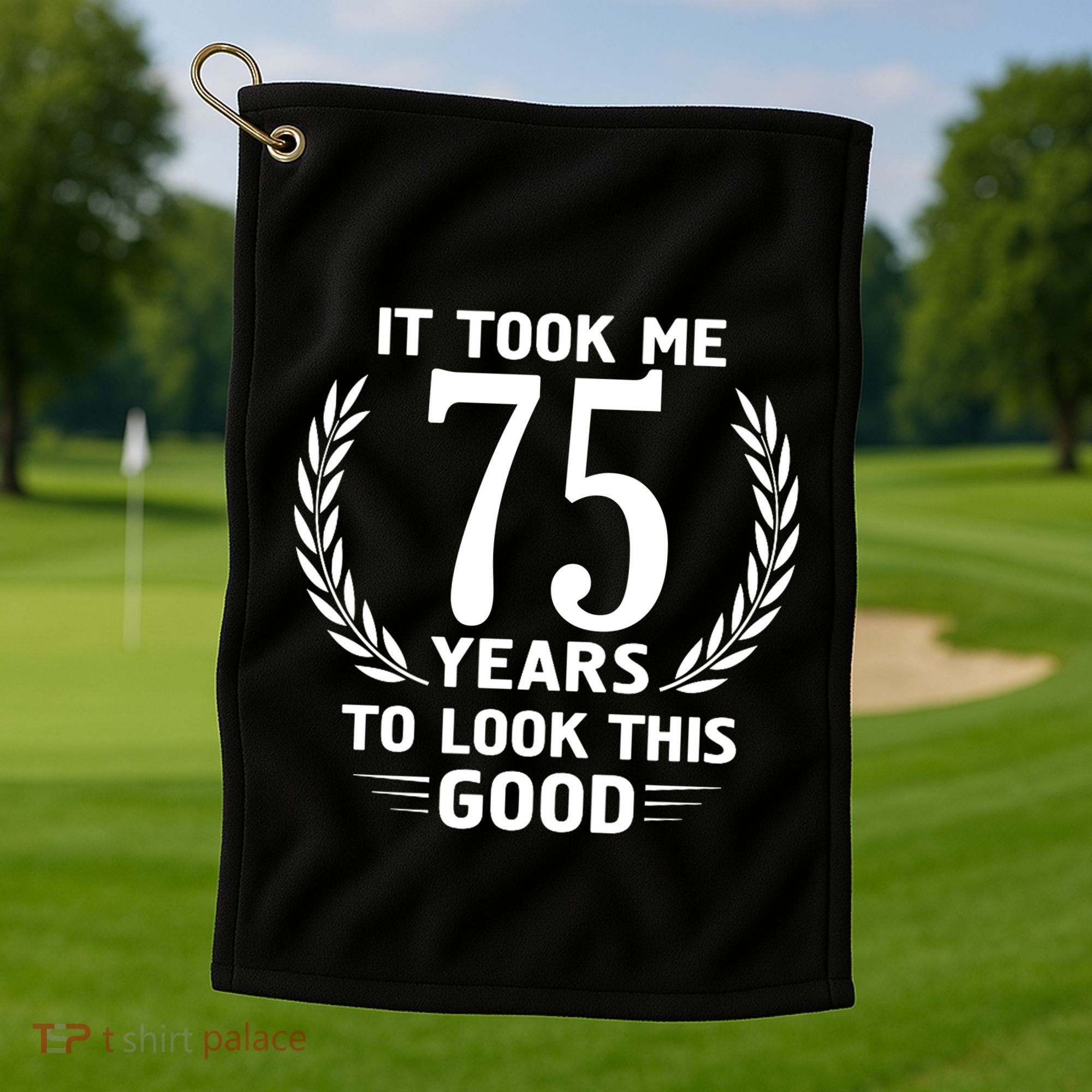It Took Me 75 Years To Look This Good 75th Birthday Golf Towel