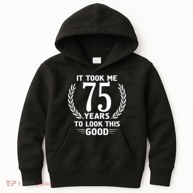 It Took Me 75 Years To Look This Good 75th Birthday Kids Hoodie
