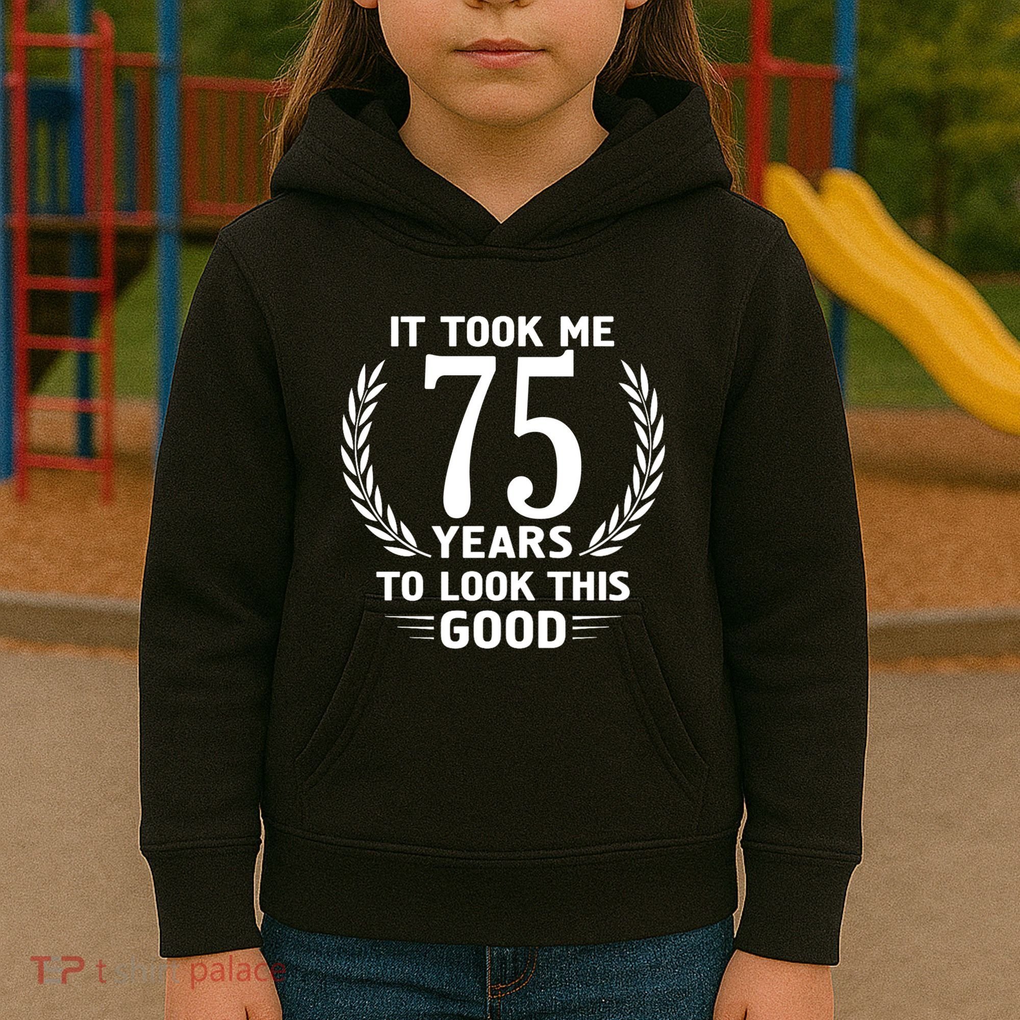 It Took Me 75 Years To Look This Good 75th Birthday Kids Hoodie