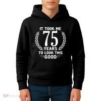 It Took Me 75 Years To Look This Good 75th Birthday Kids Hoodie thumb 4