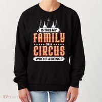 Is This My Family Or A Circus Who Is Asking Circus Gift Women's Sweatshirt thumb 0