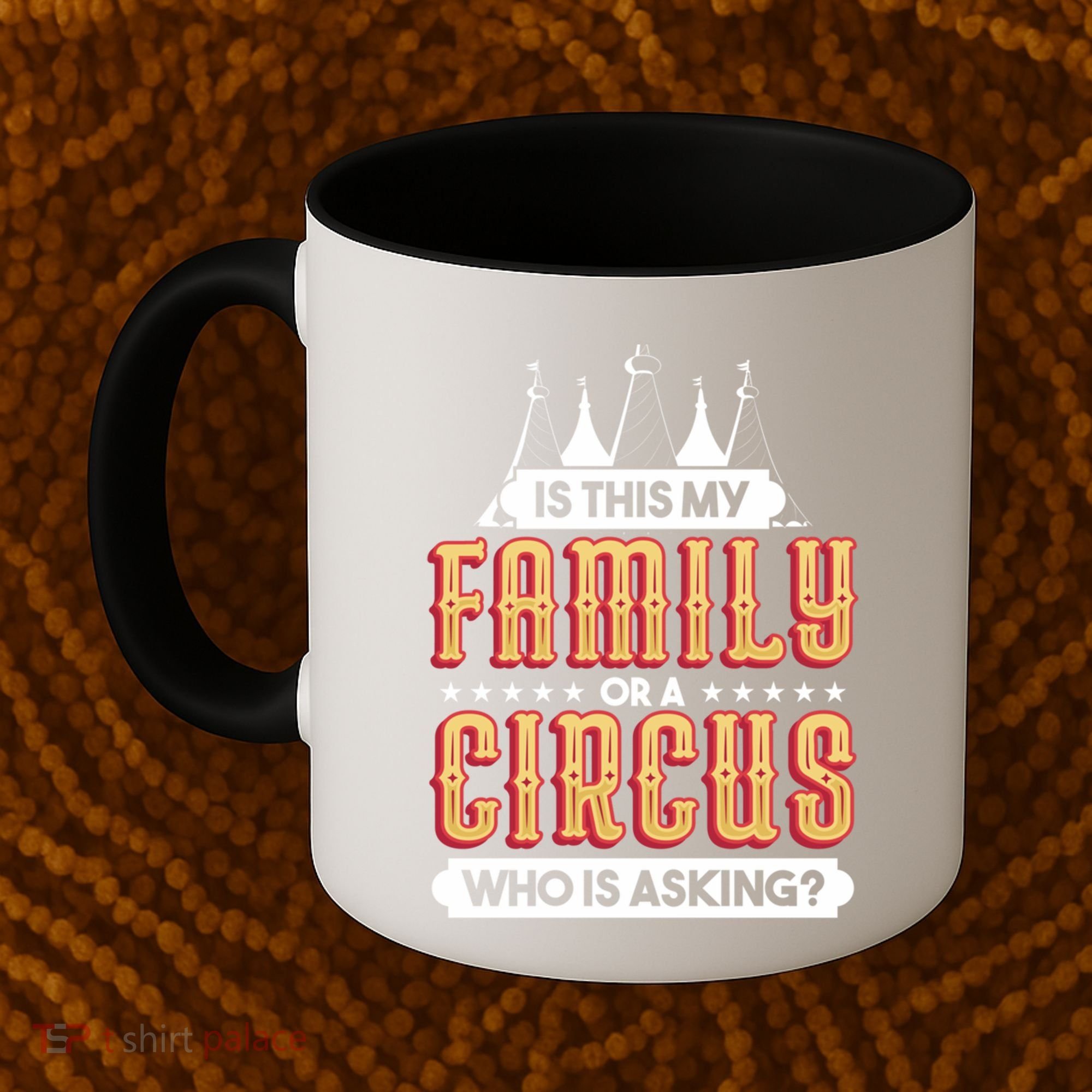 Is This My Family Or A Circus Who Is Asking Circus Gift Coffee Mug