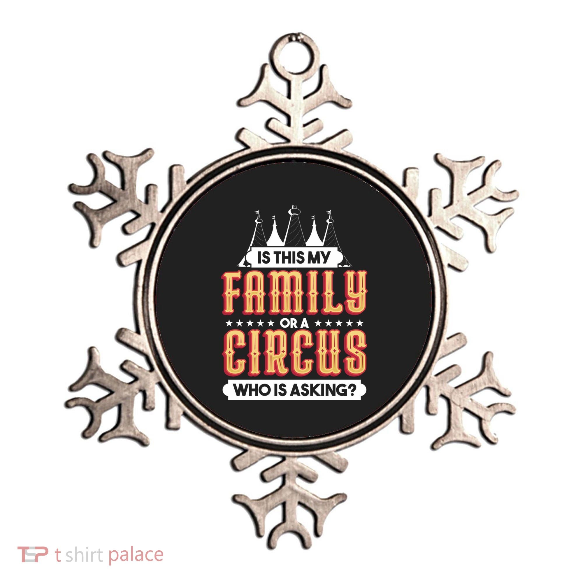 Is This My Family Or A Circus Who Is Asking Circus Gift Ornament