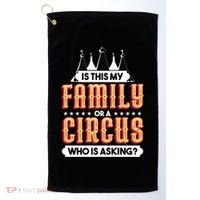 Is This My Family Or A Circus Who Is Asking Circus Gift Golf Towel thumb 0