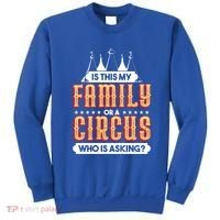 Is This My Family Or A Circus Who Is Asking Circus Gift Sweatshirt thumb 0