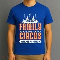 Is This My Family Or A Circus Who Is Asking Circus Gift T-Shirt thumb 3