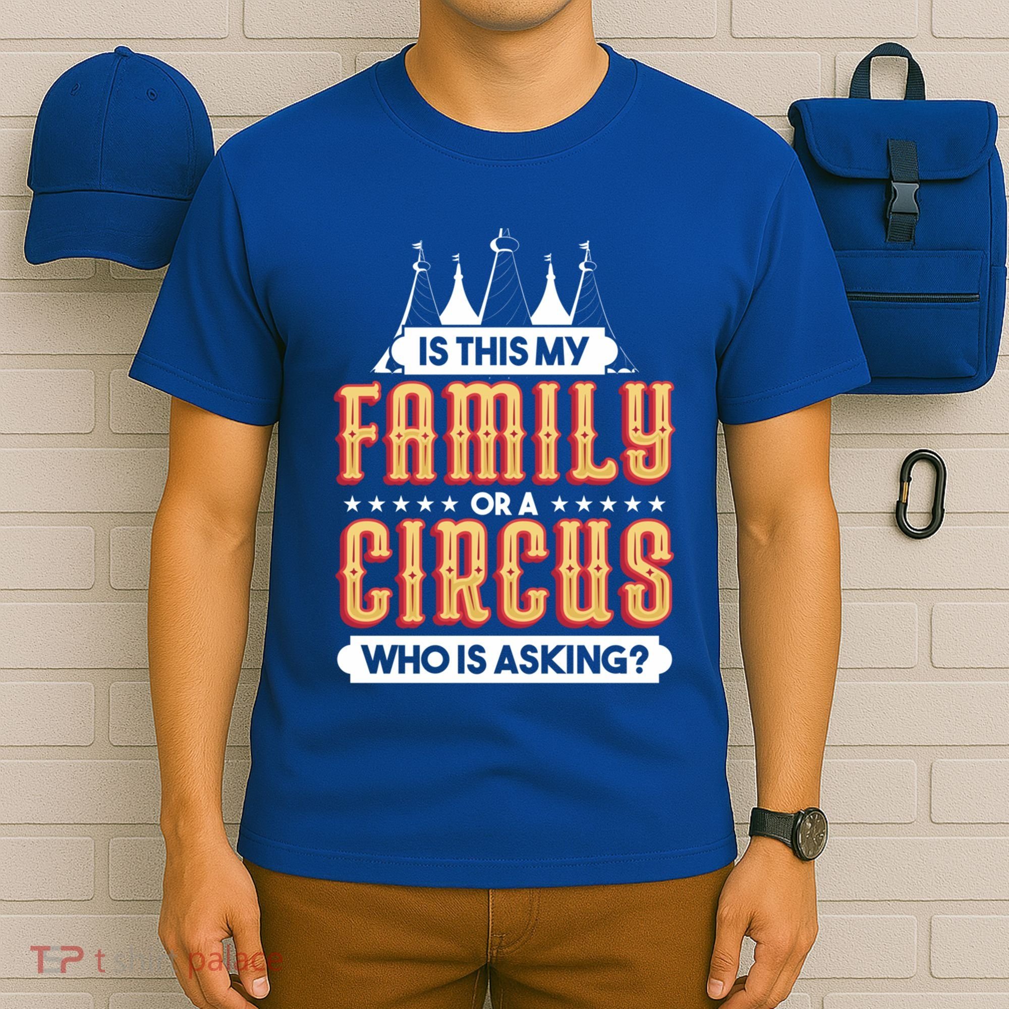 Is This My Family Or A Circus Who Is Asking Circus Gift T-Shirt