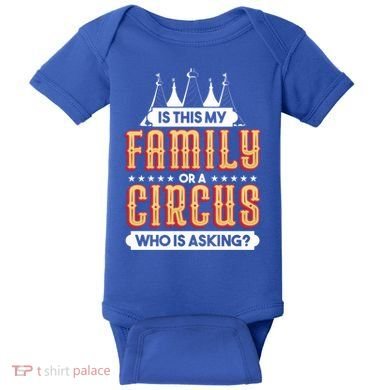 Is This My Family Or A Circus Who Is Asking Circus Gift Baby Bodysuit