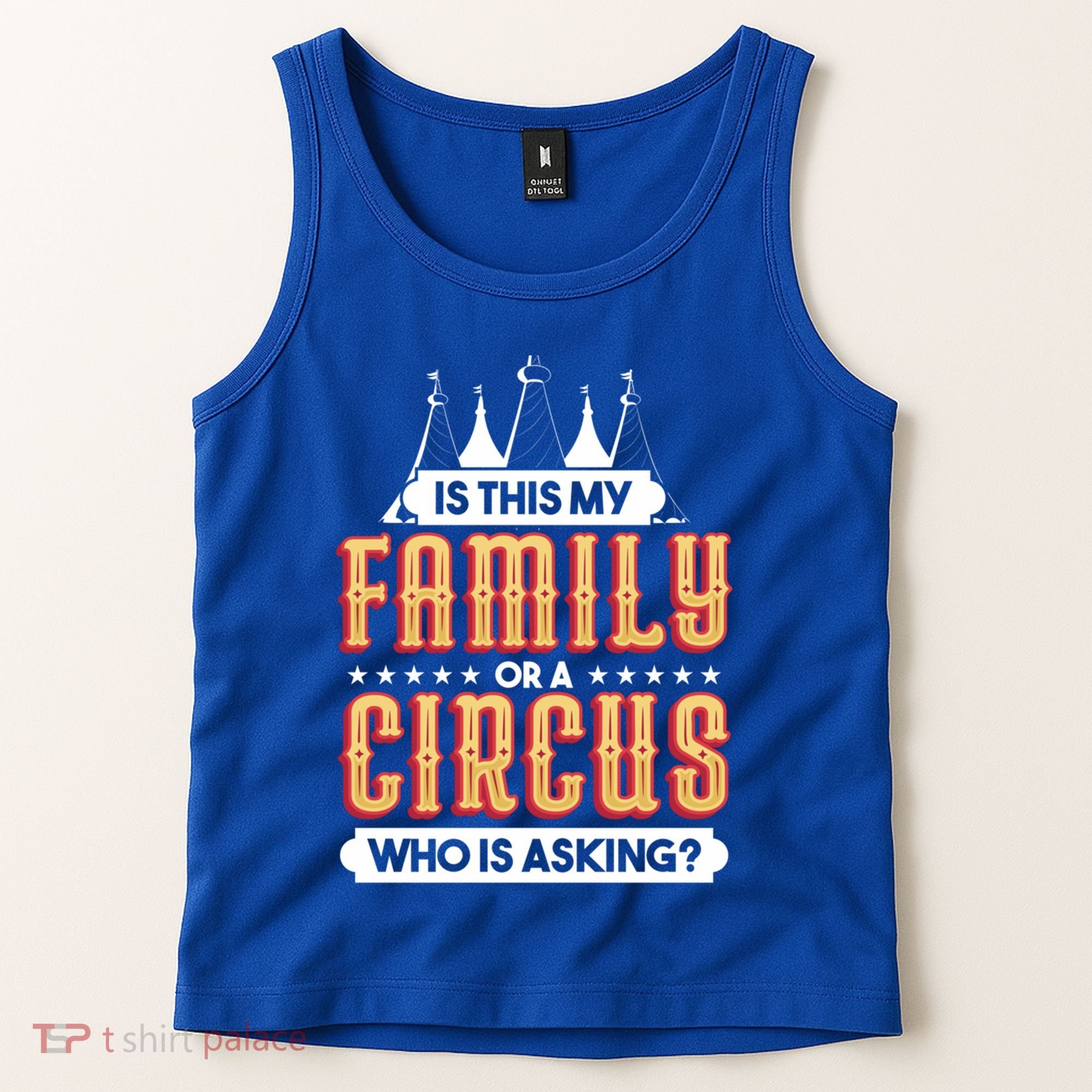 Is This My Family Or A Circus Who Is Asking Circus Gift Tank Top