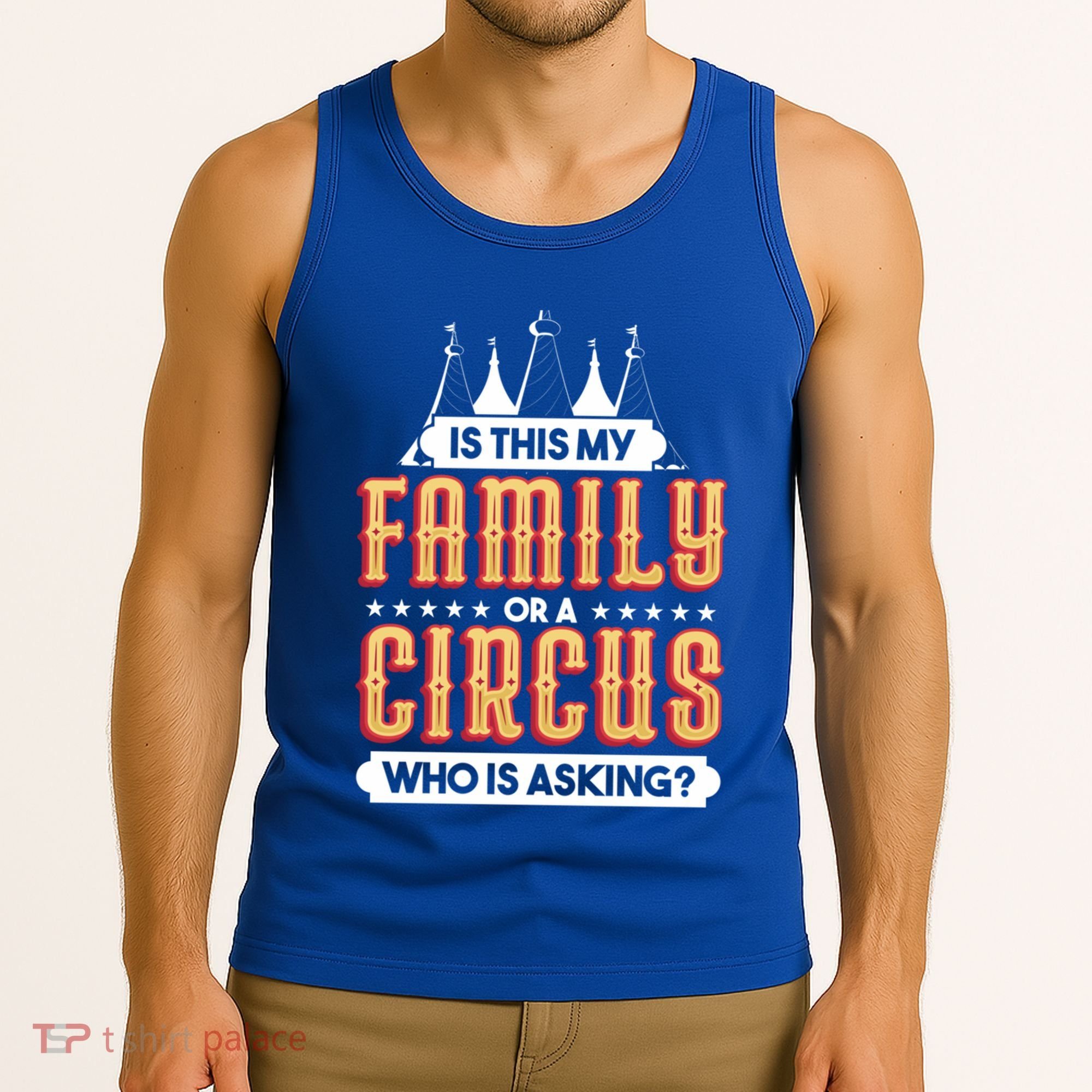 Is This My Family Or A Circus Who Is Asking Circus Gift Tank Top