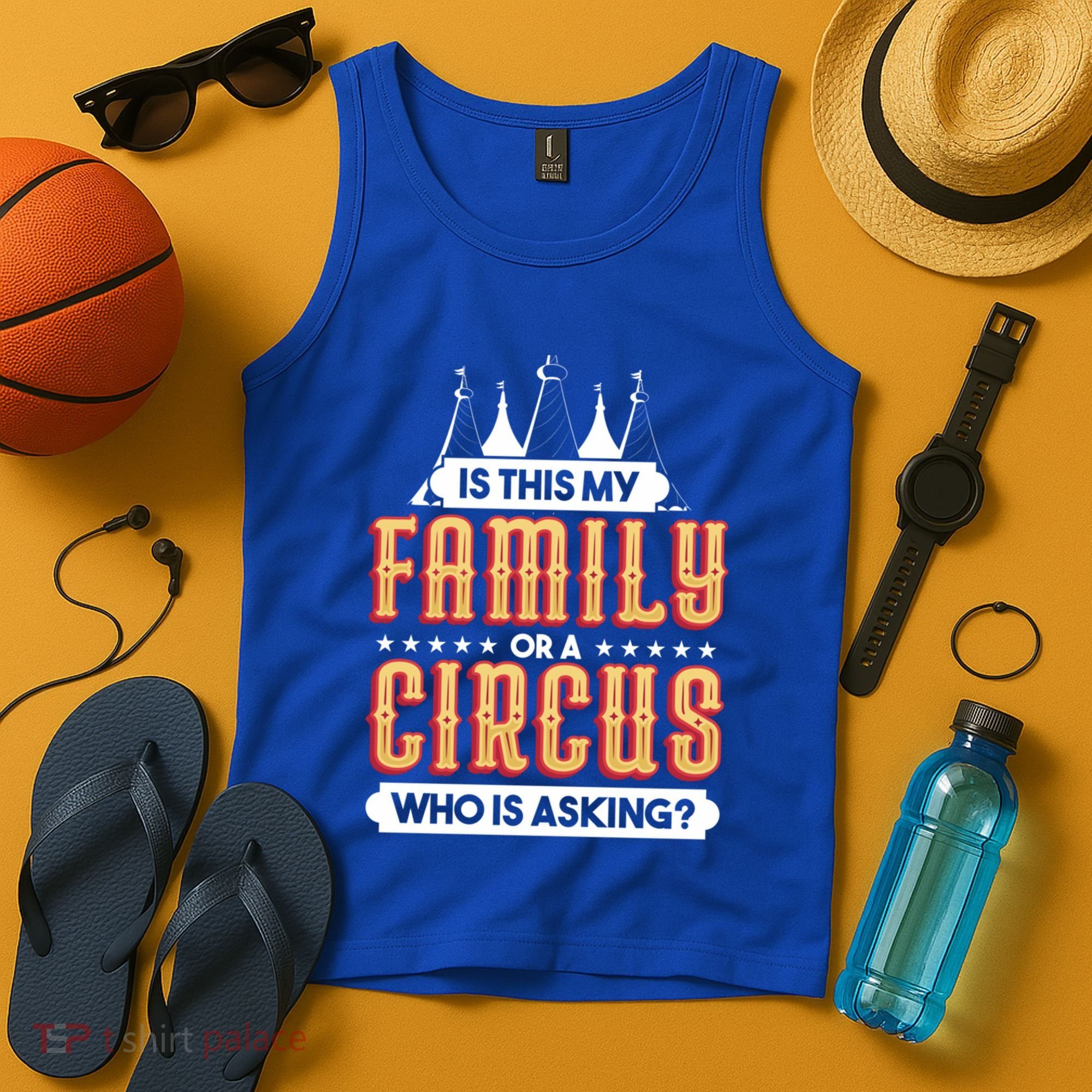 Is This My Family Or A Circus Who Is Asking Circus Gift Tank Top