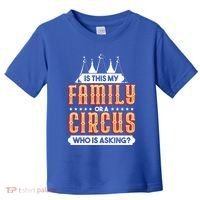 Is This My Family Or A Circus Who Is Asking Circus Gift Toddler T-Shirt thumb 0