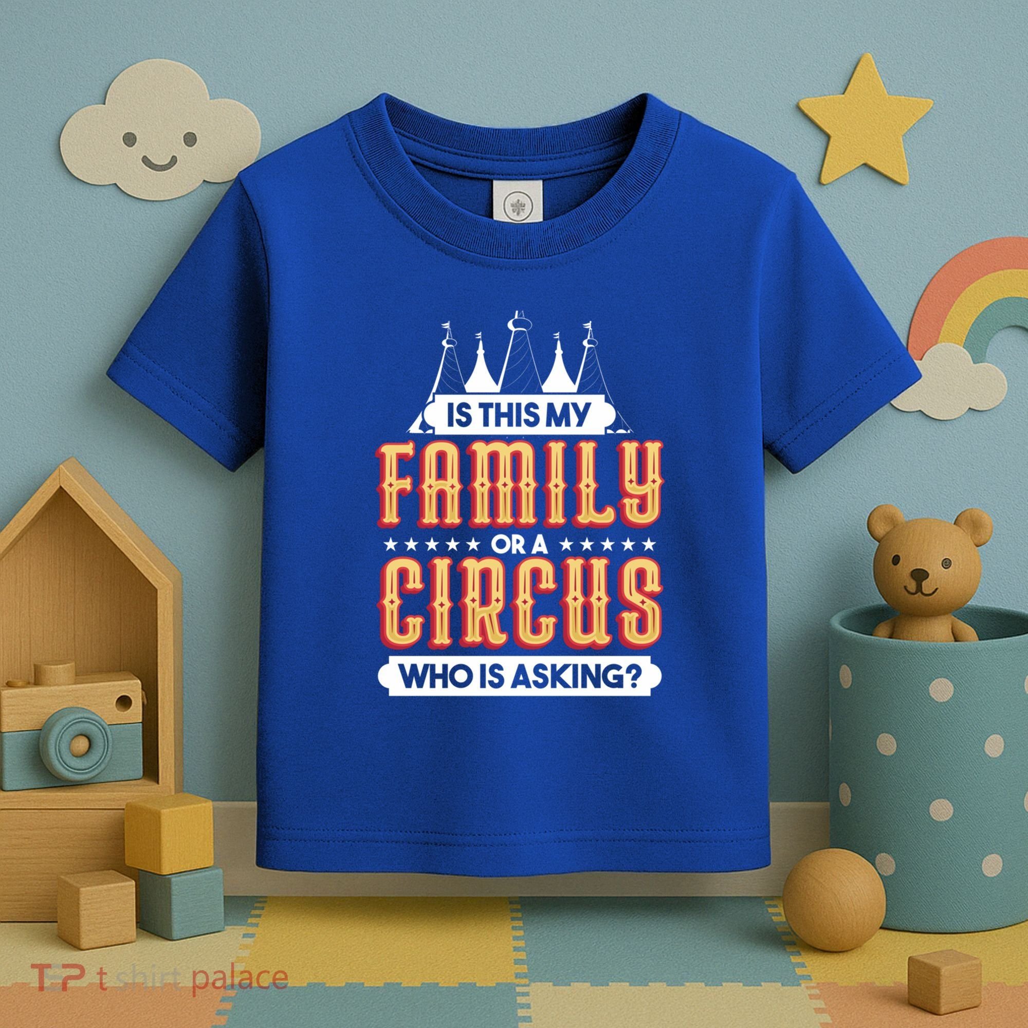 Is This My Family Or A Circus Who Is Asking Circus Gift Toddler T-Shirt