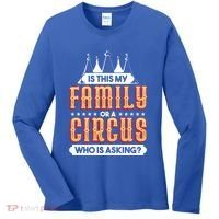 Is This My Family Or A Circus Who Is Asking Circus Gift Women's Long Sleeve Shirt thumb 0