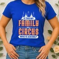 Is This My Family Or A Circus Who Is Asking Circus Gift Women's T-Shirt thumb 2