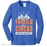 Is This My Family Or A Circus Who Is Asking Circus Gift Kids Long Sleeve Shirt thumb 0