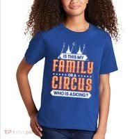 Is This My Family Or A Circus Who Is Asking Circus Gift Kids T-Shirt thumb 2