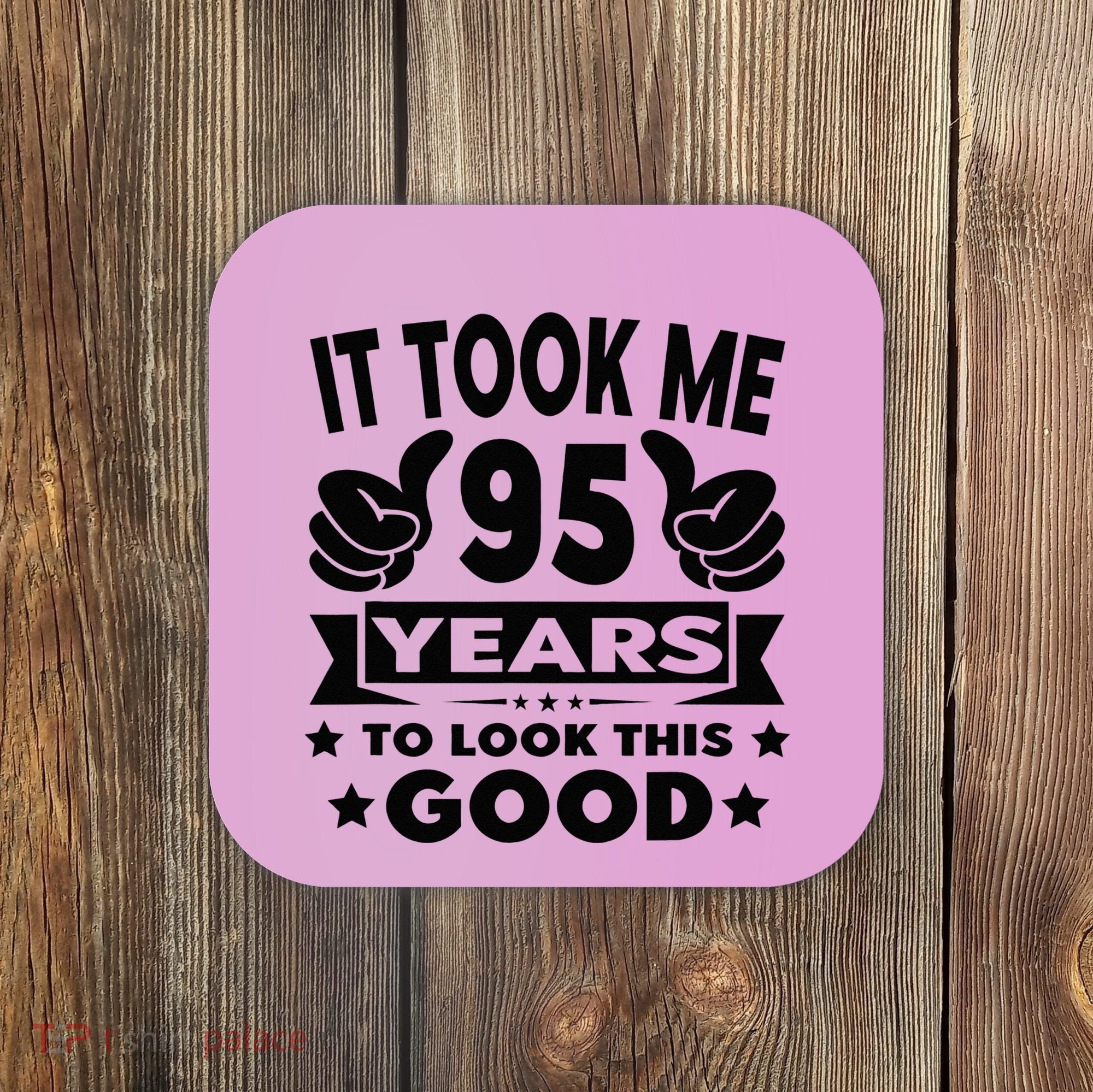 It Took Me 95 Years Funny 95th Birthday Decorations Party Coaster