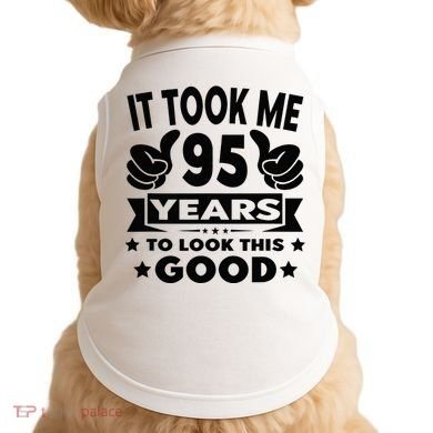 It Took Me 95 Years Funny 95th Birthday Decorations Party Doggie Tank