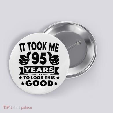 It Took Me 95 Years Funny 95th Birthday Decorations Party Button