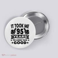 It Took Me 95 Years Funny 95th Birthday Decorations Party Button thumb 0