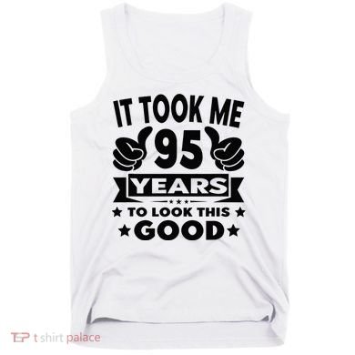It Took Me 95 Years Funny 95th Birthday Decorations Party Tank Top