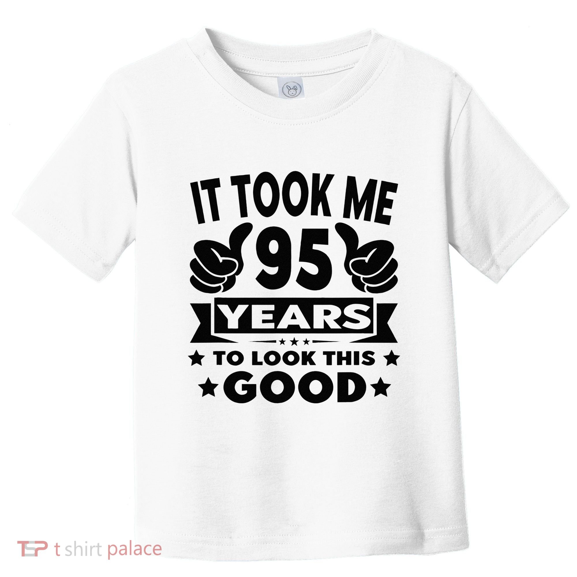 It Took Me 95 Years Funny 95th Birthday Decorations Party Toddler T-Shirt