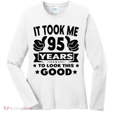 It Took Me 95 Years Funny 95th Birthday Decorations Party Women's Long Sleeve Shirt